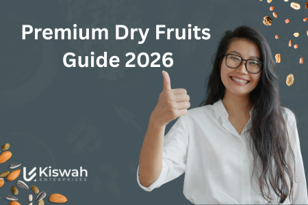 The Ultimate Guide to Premium Dry Fruits: Health Benefits, Types & How to Choose Quality in 2026